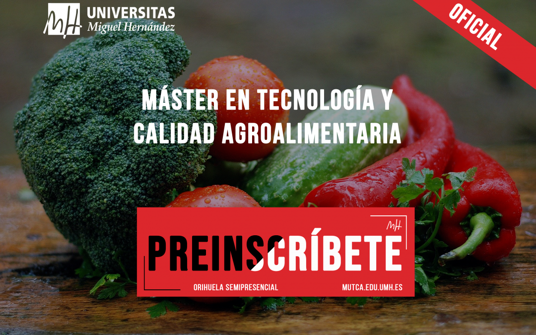 Máster Universitario en Tecnología y Calidad Agroalimentaria: Segundo plazo de preinscripción