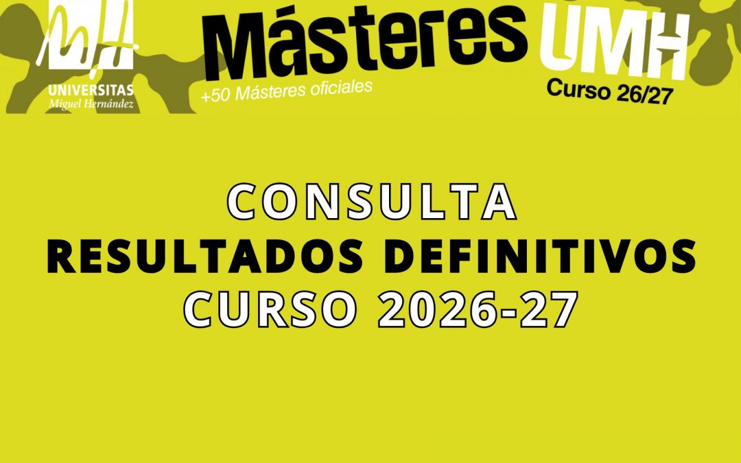 La UMH publica los resultados definitivos de admisión a sus másteres universitarios